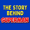 The Story Behind Superman